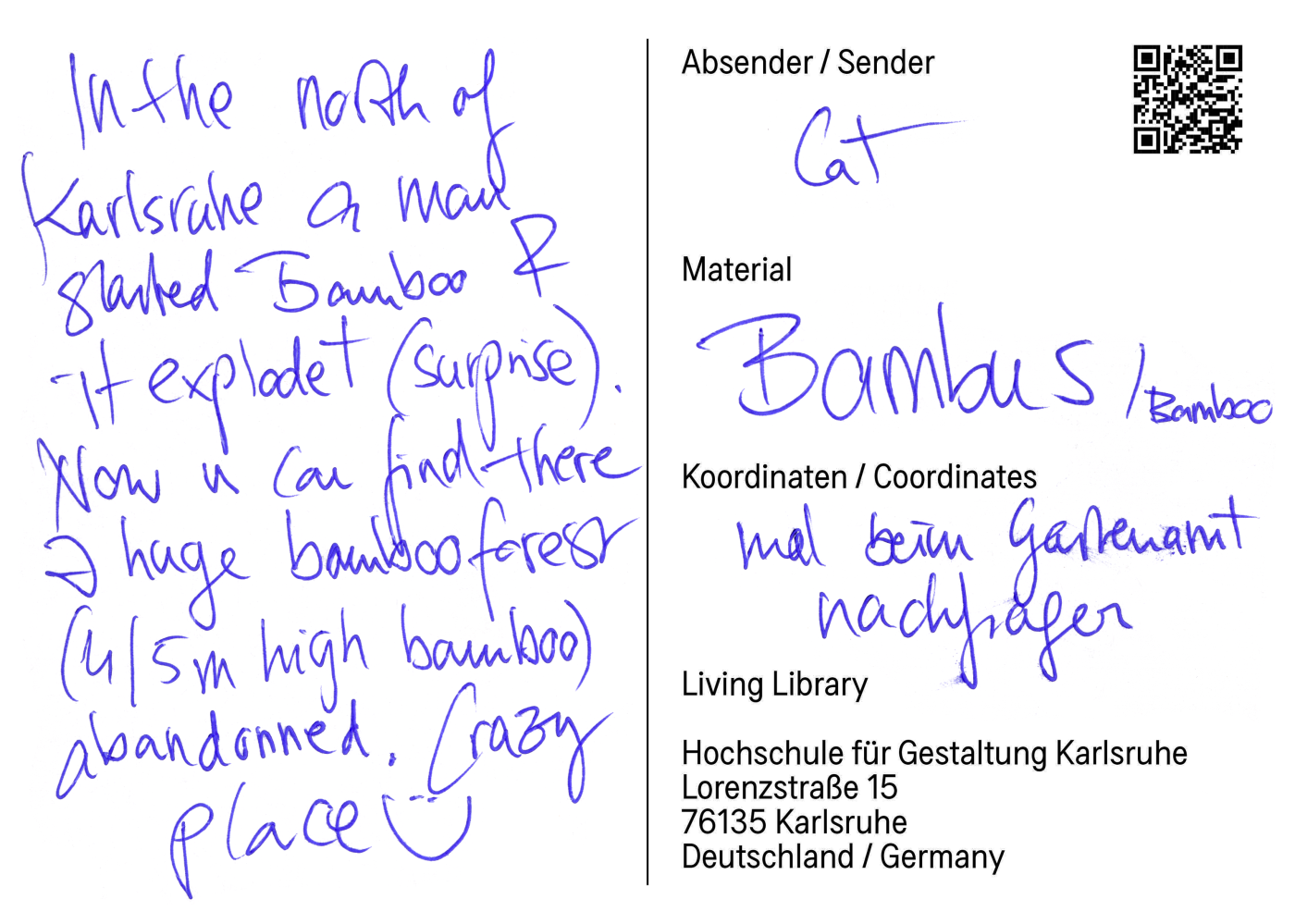 Postcard from the event reading: "In the north of Karlsruhe, a man planted bamboo, and it exploded (surprise). Now you can find a huge bamboo forest there (4–5 m high bamboo), abandoned. Crazy place :)"